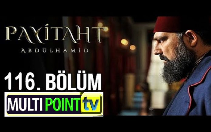 Payitaht Abdulhamid Season 4 Episode 116 (116 Bolum) with English Subtitles Free