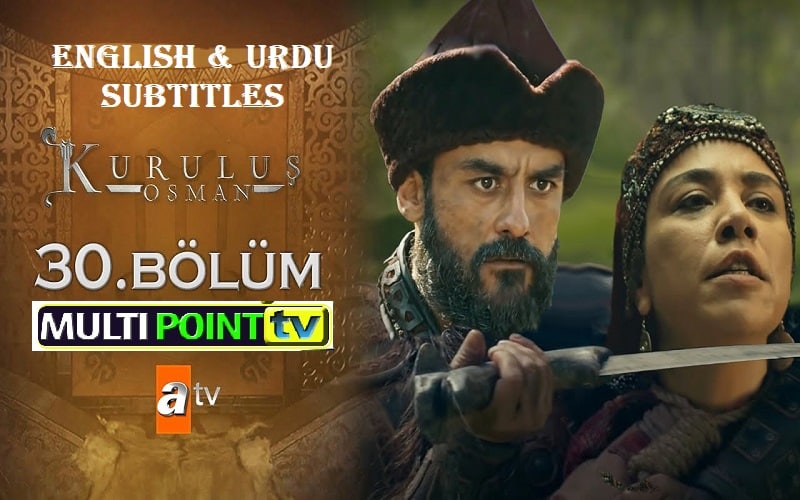 watch kurulus osman episode 30 30 bolum with english urdu subtitles free of cost multipoint tv