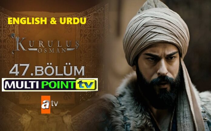kurulus osman episode 47 Watch Kurulus Osman Episode 47 (47 Bolum) with English & Urdu Subtitles Free of Cost