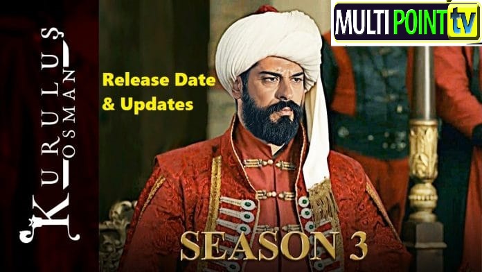 Kurulus Osman Season 3 Release Date | Cast & Crew Complete Details