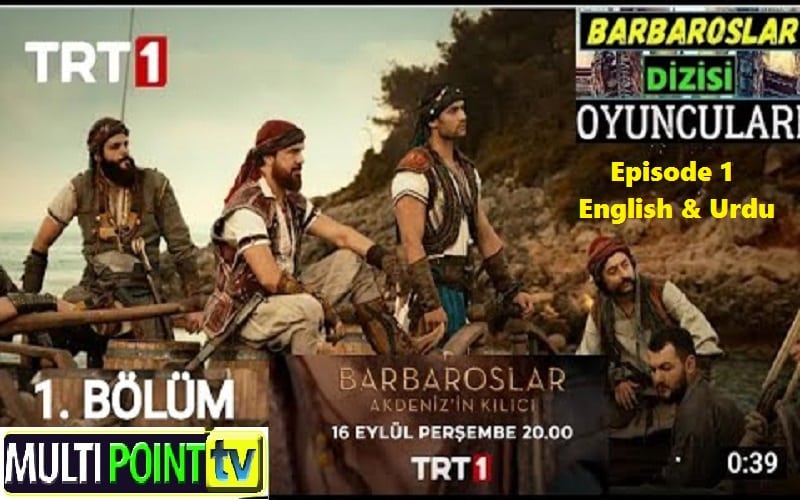 watch barbaroslar akdeniz in kilici episode 1 with english urdu subtitles free of cost multipoint tv