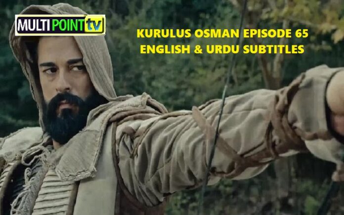 Watch Kurulus Osman Episode 65 (65 Bolum) with English & Urdu Subtitles Free of Cost