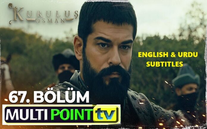 Watch Kurulus Osman Episode 67 (67 Bolum) with English & Urdu Subtitles Free of Cost Watch Kurulus Osman Episode 67 (67 Bolum) with English & Urdu Subtitles Free of Cost